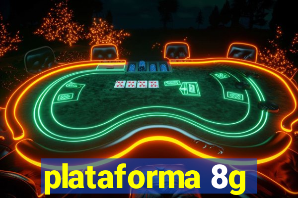 plataforma 8g